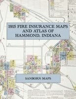 1915 Fire Insurance Maps and Atlas of Hammond, Indiana, Häftad. Tillgänglighet: Lägg i varukorg