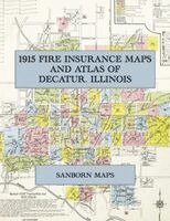 1915 Fire Insurance Maps and Atlas of Decatur, Illinois, Häftad. Tillgänglighet: Lägg i varukorg