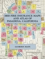 1903 Fire Insurance Maps and Atlas of Pasadena, California, Häftad. Tillgänglighet: Lägg i varukorg