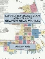 1919 Fire Insurance Maps and Atlas of Newport News, Virginia, Häftad. Tillgänglighet: Lägg i varukorg