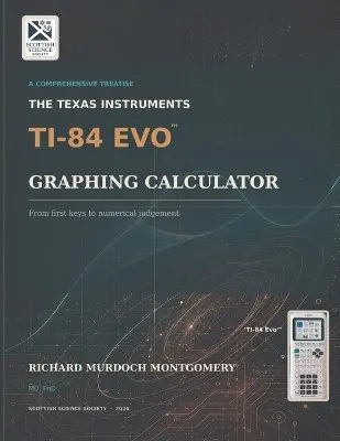 Richard Murdoch Montgomery - Texas Instruments TI-84 Evo Graphing Calculator - A Comprehensive Treatise, Häftad. Tillgänglighet: Lägg i varukorg
