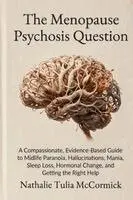 Nathalie Tulia McCormick - Menopause Psychosis Question, Häftad. Tillgänglighet: Lägg i varukorg