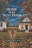 Sara Ryan - Home Was Next Door, Häftad. Tillgänglighet: Lägg i varukorg