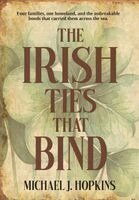 Michael J Hopkins - Irish Ties That Bind, Inbunden