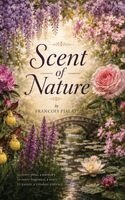 Francois Pialat - Scent of Nature, Inbunden