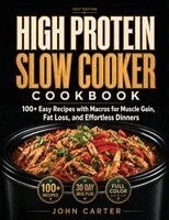 John Carter - High Protein Slow Cooker Cookbook, Häftad