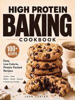 John Carter - High Protein Baking Cookbook, Häftad