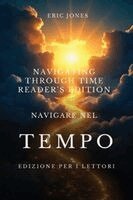 Eric Jones - Navigare Nel tempo - Edizione per i lettori - Navigating Through Time - Reader's Edition - Italian, Häftad