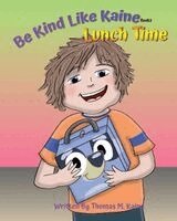 Thomas M Kaine - Be Kind Like Kaine Lunch Time, Häftad