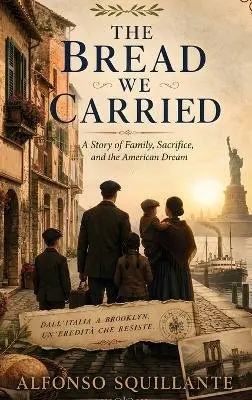 Alfonso Squillante - Bread We Carried Astory of Family, Sacrifice, and the American Dream, Inbunden. Tillgänglighet: Lägg i varukorg