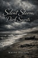 Wayne Dalton - Silent Storm, Dark Secrets, Häftad