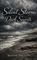 Wayne Dalton - Silent Storm, Dark Secrets, Inbunden