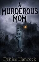 Denise June Hancock - Murderous Mom, Inbunden