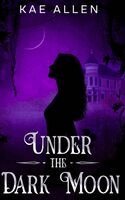 Kae Allen - Under the Dark Moon, Inbunden