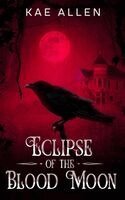 Kae Allen - Eclipse of the Blood Moon, Inbunden