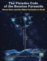 Sam Osmanagich - Pleiades Code of the Bosnian Pyramids, Häftad