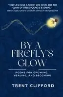 Trent Clifford - By a Firefly's Glow, Häftad. Tillgänglighet: Lägg i varukorg