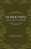 Dawson Burns - Mormonism, Explained and Exposed, Häftad