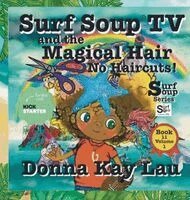 Donna Kay Lau, Donna Kay Lau - Surf Soup TV and the Magical Hair: No Haircuts! Book 11 Volume 1, Inbunden