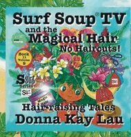 Donna Kay Lau, Donna Kay Lau - Surf Soup TV and the Magical Hair: No Haircuts! Hair-Raising Tales Book 11 Volume 9, Inbunden