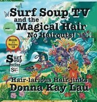 Donna Kay Lau, Donna Kay Lau - Surf Soup TV and the Magical Hair: No Haircuts! Hair-larious Hair-jinks Book 11 Volume 12, Inbunden
