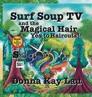 Donna Kay Lau, Donna Kay Lau - Surf Soup TV and the Magical Hair: Yes to Haircuts! Book 11 Volume 13, Inbunden