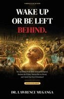 Lawrence Muganga - Wake Up or Be Left Behind, Häftad