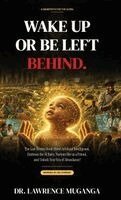 Lawrence Muganga - Wake Up or Be Left Behind, Inbunden