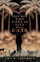 Amy R Andersen - Boy Who Went to Live with the Cats, Häftad