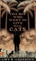 Amy R Andersen - Boy Who Went to Live with the Cats, Inbunden