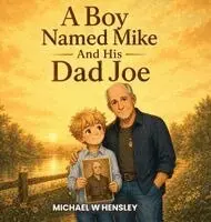 Michael W Hensley - Boy Named Mike And His Dad Joe, Inbunden. Tillgänglighet: Lägg i varukorg