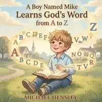 Michael W Hensley - Boy Named Mike Learns God's Word from A to Z, Häftad. Tillgänglighet: Lägg i varukorg