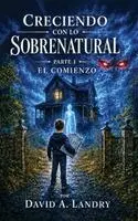 David A Landry - Creciendo Con Lo Sobrenatural Parte I, Inbunden. Tillgänglighet: Lägg i varukorg