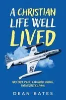 Dean Bates - Christian Life Well Lived, Häftad. Tillgänglighet: Lägg i varukorg