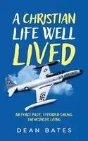 Dean Bates - Christian Life Well Lived, Inbunden. Tillgänglighet: Lägg i varukorg