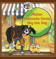 Catherine A Thornton - Mister Mustache Saves Tiny the Dog, Inbunden