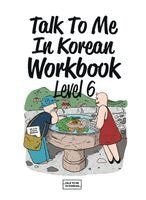 Talk to Me in Korean - Talk To Me In Korean Workbook Level 6, Häftad