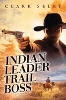 Clark Selby - Indian Leader Trail Boss, Häftad