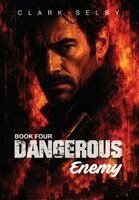 Clark Selby - Dangerous Enemy, Inbunden