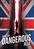Clark Selby - Dangerous Ally, Inbunden