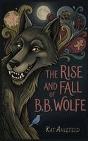 Kat Ahlefeld - Rise and Fall of B. B. Wolfe, Häftad