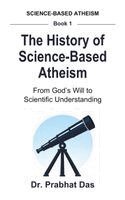 Prabhat Das - The History of Science-Based Atheism, Inbunden