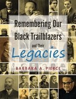 Barbara A Pierce - Remembering Our Black Trailblazers and Their Legacies, Häftad