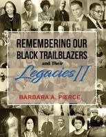 Barbara A Pierce - Remembering Our Black Trailblazers and Their Legacies II, Häftad