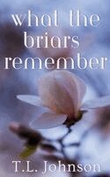T L Johnson - What the Briars Remember, Inbunden