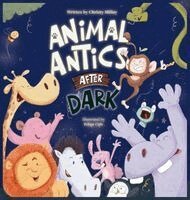 Christy M Millay - Animal Antics After Dark, Inbunden