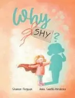 Shannon Ferguson, Taryn Lagonigro - Why Shy, Häftad. Tillgänglighet: Lägg i varukorg