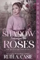 Ruth A Casie - Shadow Amongst the Roses, Häftad. Tillgänglighet: Lägg i varukorg