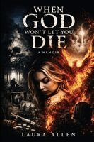 Laura Allen - When God Won't Let You Die, Häftad