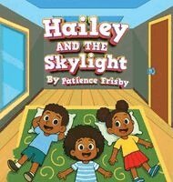 Patience Frisby - Hailey and the Skylight, Inbunden